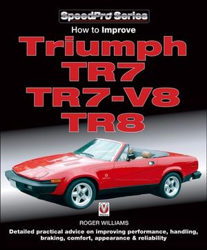 How to Improve Triumph TR7, TR7-V8, TR8