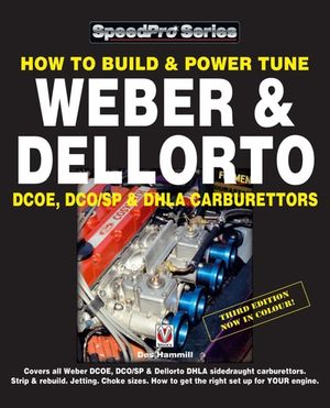 How to Build & Power Tune Weber & Dellorto DCOE, DCO/SP & DHLA Carburettors