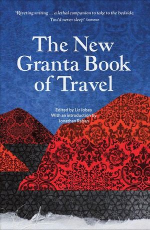 Buy The New Granta Book of Travel at Amazon