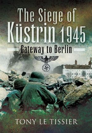 Buy The Siege of Kustrin, 1945 at Amazon