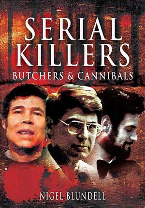 Buy Serial Killers: Butchers & Cannibals at Amazon