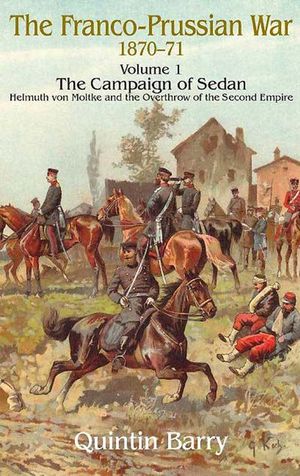 Buy Franco-Prussian War 1870–1871, Volume 1 at Amazon