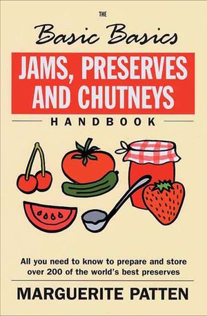Buy The Basic Basics Jams, Preserves and Chutneys Handbook at Amazon