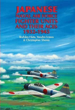 Buy Japanese Naval Air Force Fighter Units and Their Aces, 1932–1945 at Amazon