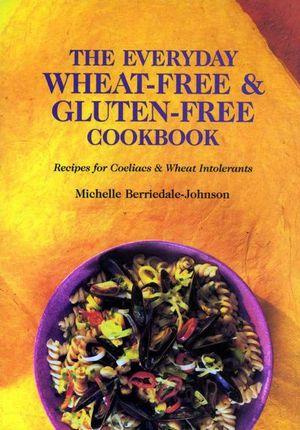 The Everyday Wheat-Free and Gluten-Free Cookbook