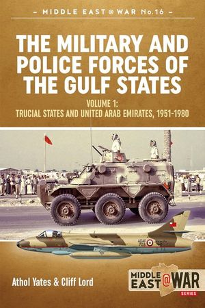 The Military and Police Forces of the Gulf States