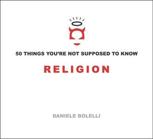 50 Things You're Not Supposed to Know: Religion