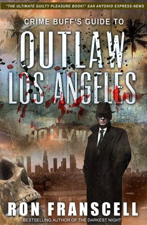 Crime Buff's Guide to Outlaw Los Angeles