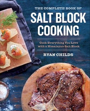 The Complete Book of Salt Block Cooking