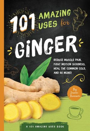 Buy 101 Amazing Uses for Ginger at Amazon