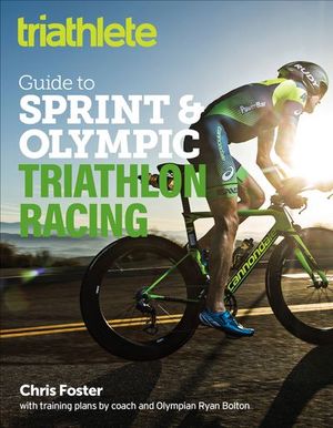 Buy The Triathlete Guide to Sprint & Olympic Triathlon Racing at Amazon