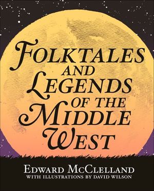 Buy Folktales and Legends of the Middle West at Amazon