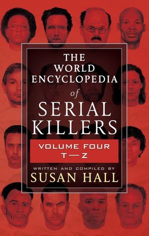 Buy The World Encyclopedia of Serial Killers, Volume Four T–Z at Amazon