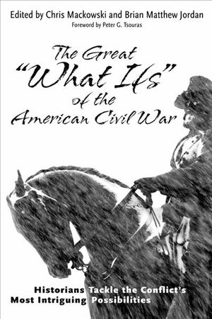 Buy The Great “What Ifs” of the American Civil War at Amazon