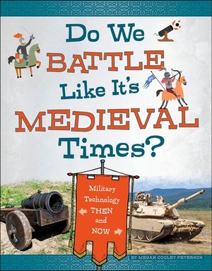 Do We Battle Like It's Medieval Times?