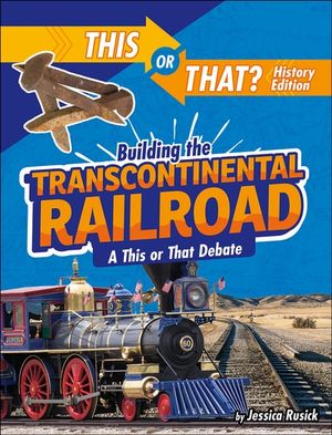 Building the Transcontinental Railroad