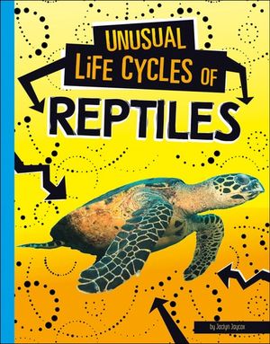 Unusual Life Cycles of Reptiles