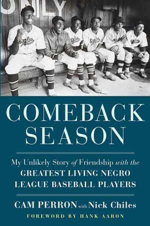 Buy Comeback Season: My Unlikely Story of Friendship with the Greatest Living Negro League Baseball Players at Amazon