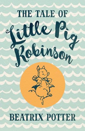 Buy The Tale of Little Pig Robinson at Amazon