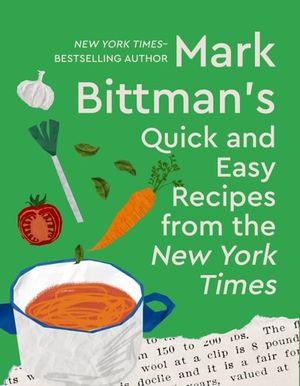 Mark Bittman's Quick and Easy Recipes from the New York Times