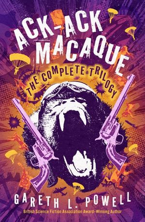 Ack-Ack Macaque: The Complete Trilogy