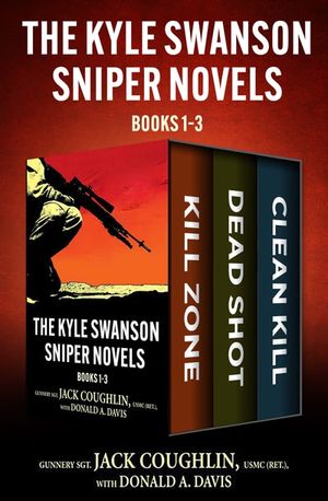The Kyle Swanson Sniper Novels Books 1–3