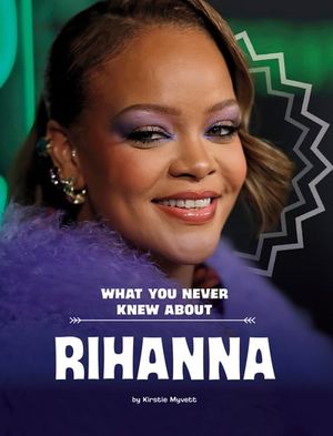 What You Never Knew About Rihanna