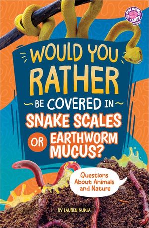 Would You Rather Be Covered in Snake Scales or Earthworm Mucus?