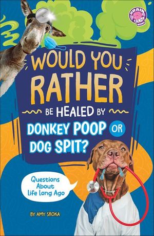 Would You Rather be Healed by Donkey Poop or Dog Spit?