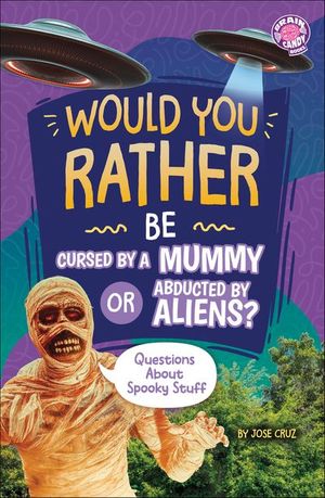 Would You Rather Be Cursed by a Mummy or Abducted by Aliens?