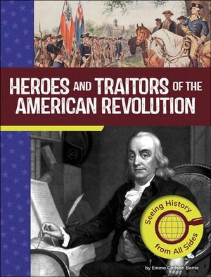 Heroes and Traitors of the American Revolution