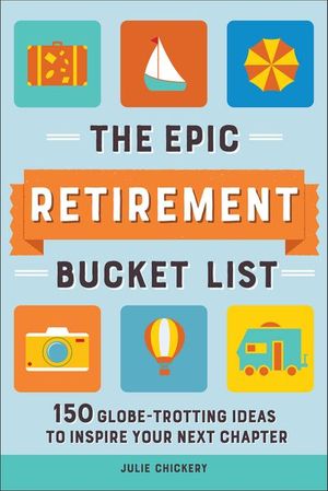 The Epic Retirement Bucket List