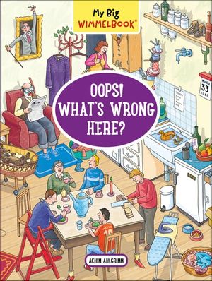 My Big Wimmelbook®—Oops! What’s Wrong Here?