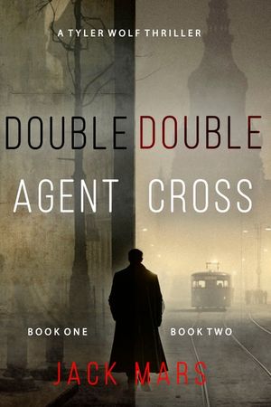 A Tyler Wolf Thriller: Double Agent (#1) and Double Cross (#2)