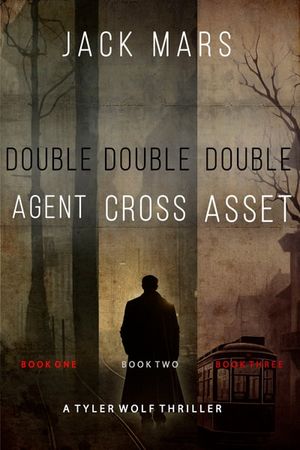A Tyler Wolf Thriller: Double Agent (#1), Double Cross (#2), and Double Asset (#3)
