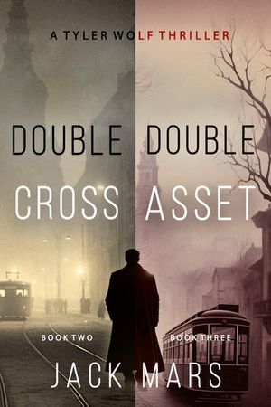 A Tyler Wolf Thriller: Double Cross (#2) and Double Asset (#3)