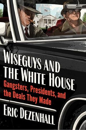 Buy Wiseguys and the White House at Amazon